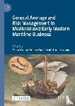 - General Average and Risk Management in Medieval and Early Modern Maritime Business