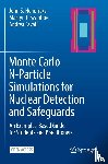 Hendricks, John S., Swinhoe, Martyn T., Favalli, Andrea - Monte Carlo N-Particle Simulations for Nuclear Detection and Safeguards
