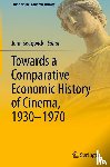  - Towards a Comparative Economic History of Cinema, 1930–1970