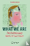 Aarssen, Lonnie - What We Are: The Evolutionary Roots of Our Future