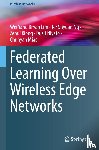 Lim, Wei Yang Bryan, Ng, Jer Shyuan, Xiong, Zehui, Niyato, Dusit - Federated Learning Over Wireless Edge Networks