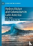  - Hydrocriticism and Colonialism in Latin America