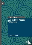 Cotterill, Ben F. - Are Children Reliable Witnesses?