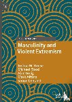 Roose, Joshua M., Flood, Michael, Greig, Alan, Alfano, Mark - Masculinity and Violent Extremism