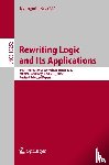  - Rewriting Logic and Its Applications