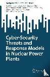 Smidts, Carol, Ray, Indrajit, Zhu, Quanyan, Vaddi, Pavan Kumar - Cyber-Security Threats and Response Models in Nuclear Power Plants