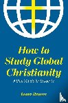 Bruner, Jason - How to Study Global Christianity