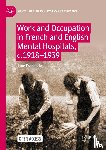 Freebody, Jane - Work and Occupation in French and English Mental Hospitals, c.1918-1939