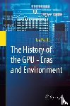 Peddie, Jon - The History of the GPU - Eras and Environment
