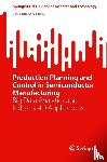 Chen, Tin-Chih Toly - Production Planning and Control in Semiconductor Manufacturing