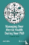 Ayres, Zoe J. - Managing your Mental Health during your PhD - A Survival Guide
