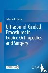 Estrada, Roberto J. - Ultrasound-Guided Procedures in Equine Orthopedics and Surgery