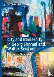 Mele, Vincenzo - City and Modernity in Georg Simmel and Walter Benjamin
