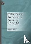 Wallis, Eileen V. - California and the Politics of Disability, 1850–1970