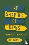 Firmstone, Julie - The Shaping of News