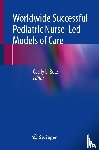  - Worldwide Successful Pediatric Nurse-Led Models of Care