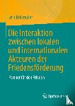 Hellmüller, Sara - Die Interaktion zwischen lokalen und internationalen Akteuren der Friedensförderung
