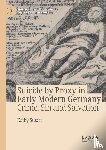 Stuart, Kathy - Suicide by Proxy in Early Modern Germany