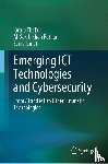 Thakur, Kutub, Pathan, Al-Sakib Khan, Ismat, Sadia - Emerging ICT Technologies and Cybersecurity
