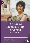 Cassia, Margherita - The Roman Empress Ulpia Severina