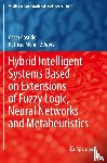  - Hybrid Intelligent Systems Based on Extensions of Fuzzy Logic, Neural Networks and Metaheuristics