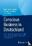Stahlhofer, Nicolas Josef, Schmidkonz, Christian, Kraft, Patricia - Conscious Business in Deutschland