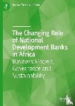 Yindenaba Abor, Joshua - The Changing Role of National Development Banks in Africa