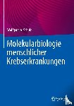 Schulz, Wolfgang A. - Molekularbiologie menschlicher Krebserkrankungen