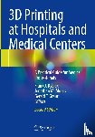  - 3D Printing at Hospitals and Medical Centers