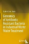  - Genomics of Antibiotic Resistant Bacteria in Industrial Waste Water Treatment