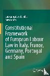 Goncalves da Silva, Luis, Leitao, Sara - Constitutional Framework of European Labour Law in Italy, France, Germany, Portugal and Spain