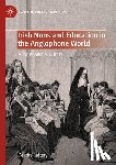 Raftery, Deirdre - Irish Nuns and Education in the Anglophone World