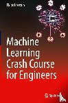 Hossain, Eklas - Machine Learning Crash Course for Engineers