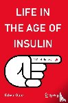 Gale, Edwin - Life in the Age of Insulin