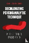 Gaztambide, Daniel Jose - Decolonizing Psychoanalytic Technique