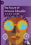 Migliarini, Valentina, Elder, Brent C. - The Future of Inclusive Education