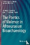  - The Poetics of Violence in Afroeurasian Bioarchaeology