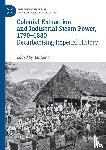  - Colonial Extraction and Industrial Steam Power, 1790-1880