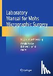  - Laboratory Manual for Mohs Micrographic Surgery