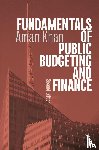 Khan, Aman - Fundamentals of Public Budgeting and Finance