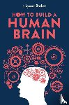 Barker, Lynne - How to Build a Human Brain