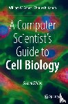 Cohen, William W., Cohen, Charles K. - A Computer Scientist's Guide to Cell Biology