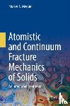 Meguid, Shaker A. - Atomistic and Continuum Fracture Mechanics of Solids