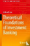 Krause, Andreas - Theoretical Foundations of Investment Banking