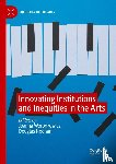  - Innovating Institutions and Inequities in the Arts