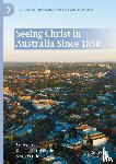  - Seeing Christ in Australia Since 1850