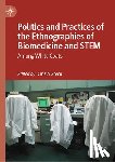  - Politics and Practices of the Ethnographies of Biomedicine and STEM