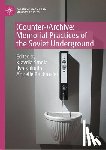  - (Counter-)Archive: Memorial Practices of the Soviet Underground