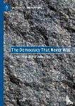 Teeple, Gary - The Democracy That Never Was