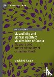 Husain, Mustahid - Masculinity and Mental Health of Muslim Men of Colour